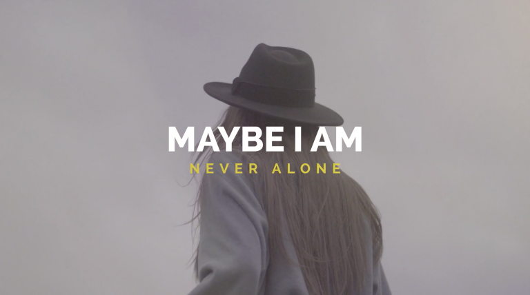 Maybe I Am Never Alone