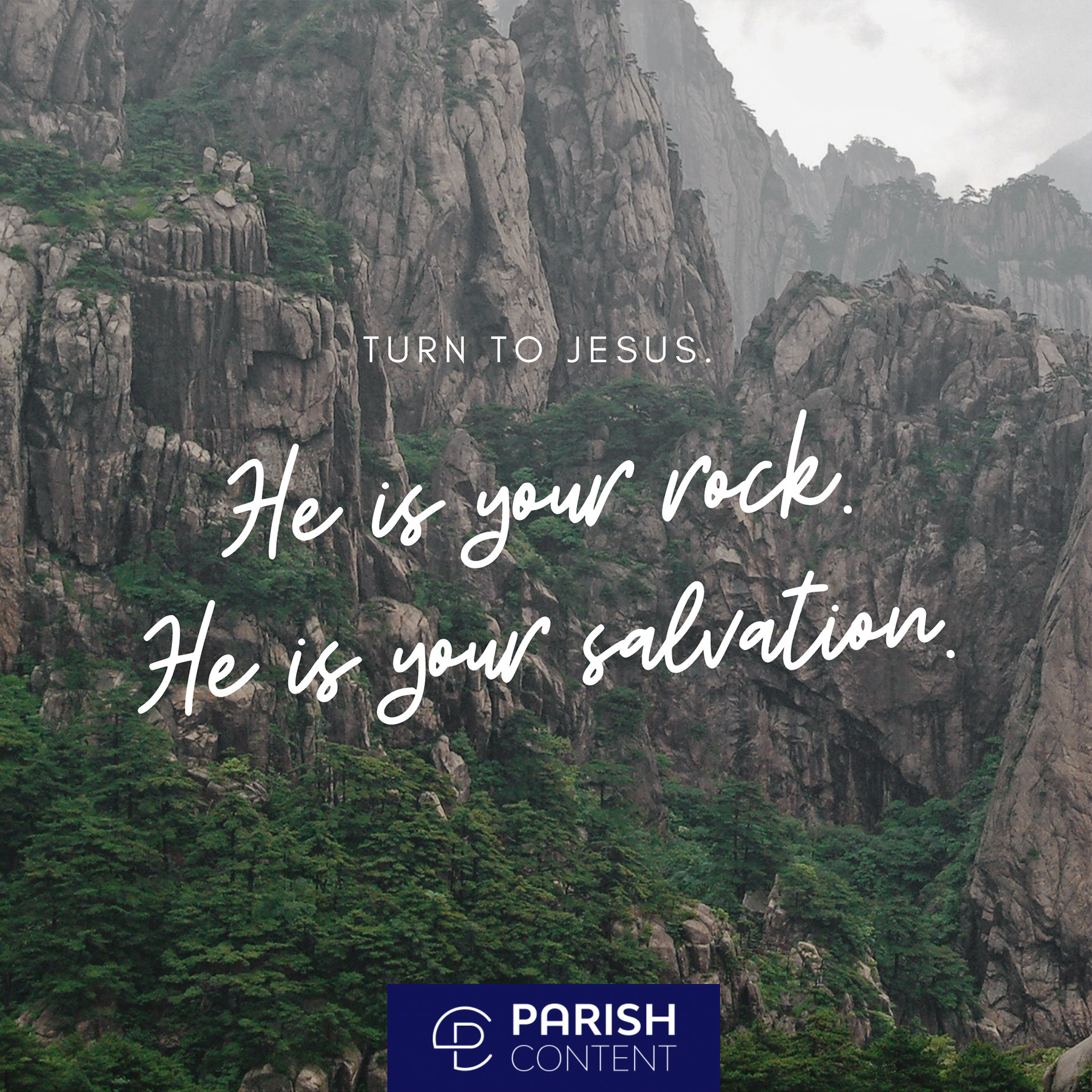 Turn to Jesus. He is your rock. He is your salvation. - Parish Content ...